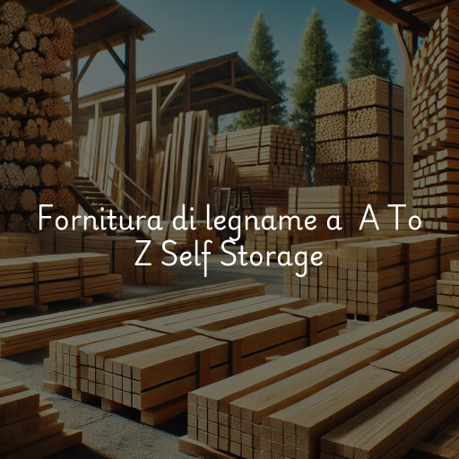 Fornitura di legname a A To Z Self Storage