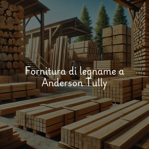 Fornitura di legname a Anderson Tully