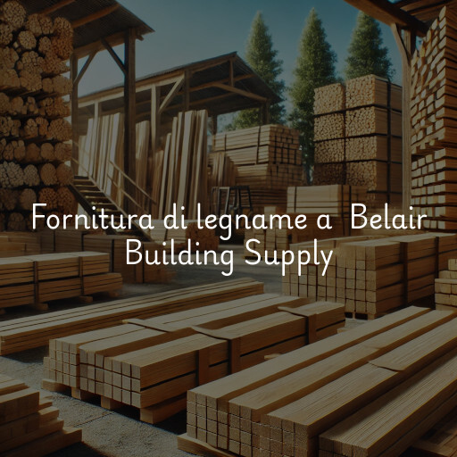 Fornitura di legname a Belair Building Supply