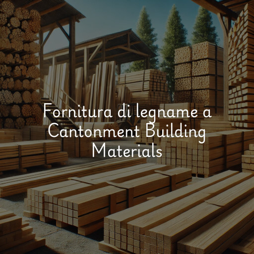 Fornitura di legname a Cantonment Building Materials