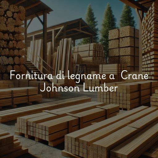 Fornitura di legname a Crane Johnson Lumber