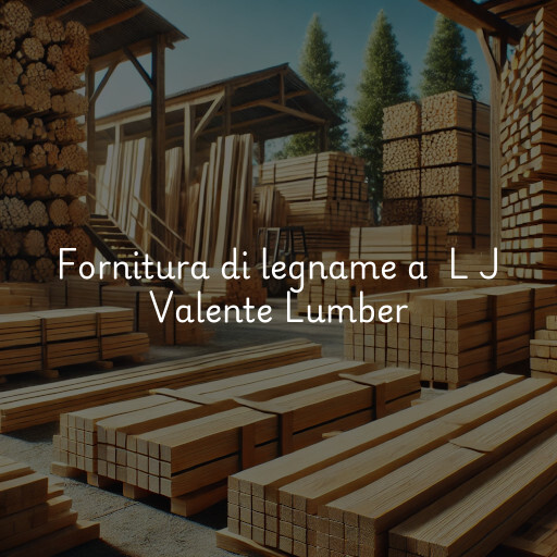 Fornitura di legname a L J Valente Lumber
