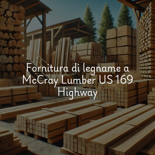 Fornitura di legname a McCray Lumber US 169 Highway