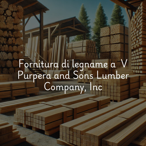 Fornitura di legname a V Purpera and Sons Lumber Company, Inc