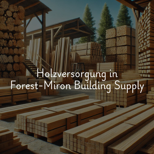Holzversorgung in Forest-Miron Building Supply