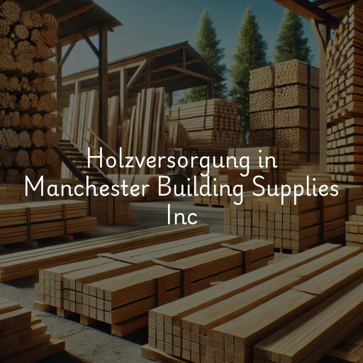Holzversorgung in Manchester Building Supplies Inc