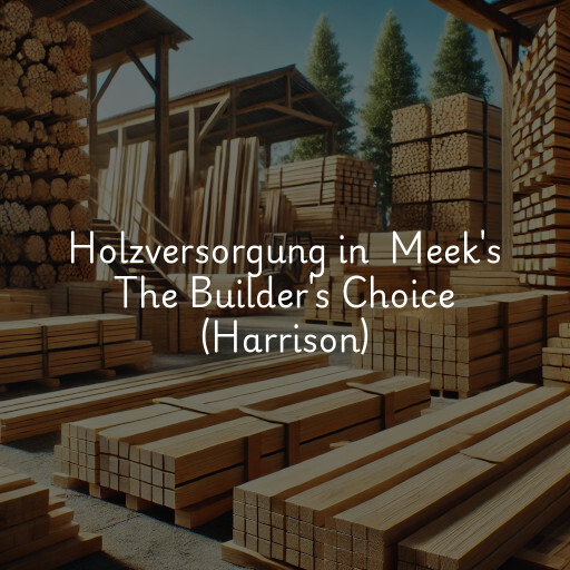 Holzversorgung in Meek's The Builder's Choice (Harrison)
