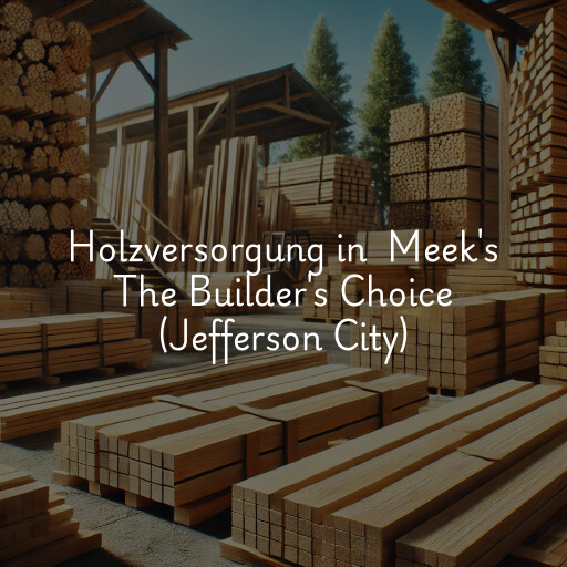 Holzversorgung in Meek's The Builder's Choice (Jefferson City)