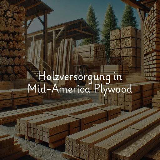 Holzversorgung in Mid-America Plywood & Lumber