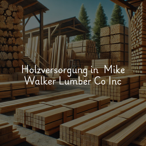 Holzversorgung in Mike Walker Lumber Co Inc