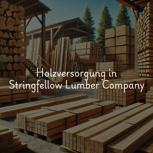 Holzversorgung in Stringfellow Lumber Company