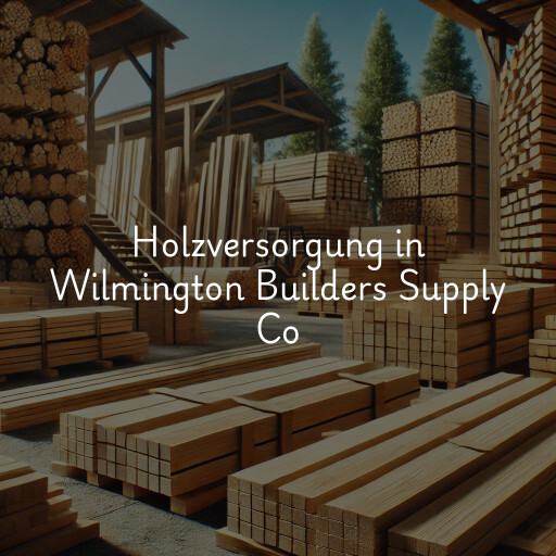 Holzversorgung in Wilmington Builders Supply Co