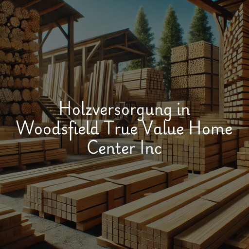 Holzversorgung in Woodsfield True Value Home Center Inc