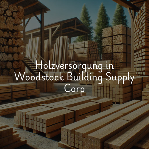 Holzversorgung in Woodstock Building Supply Corp