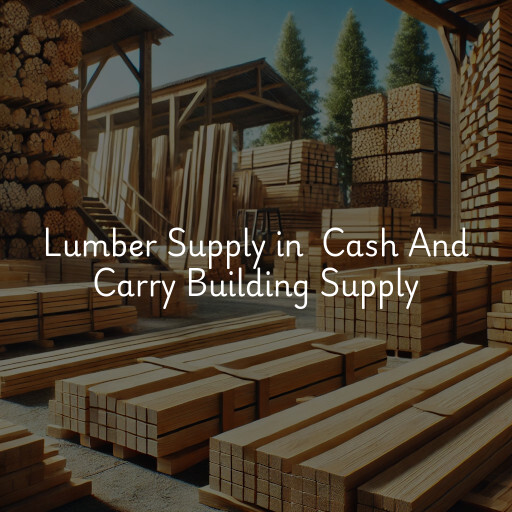 Lumber Yard at  Cash And Carry Building Supply