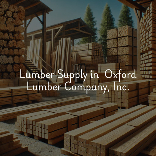 Lumber Yard at  Oxford Lumber Company, Inc.
