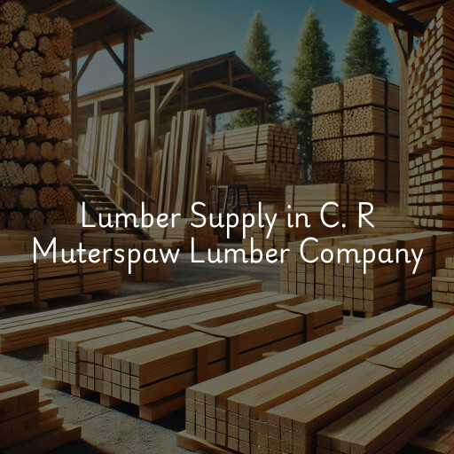 Lumber Supply and Wood Products C. R Muterspaw Lumber Company