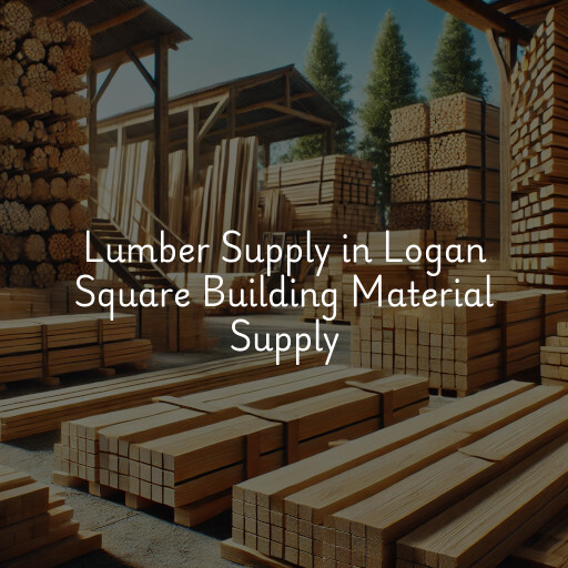 Lumber Supply and Wood Products Logan Square Building Material Supply