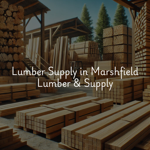 Lumber Supply and Wood Products Marshfield Lumber & Supply