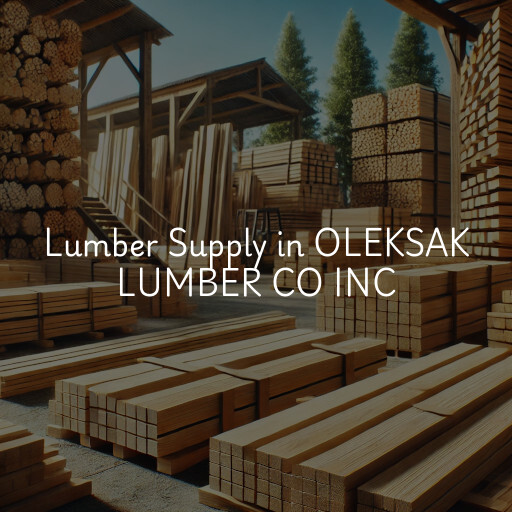 Lumber Supply and Wood Products OLEKSAK LUMBER CO INC
