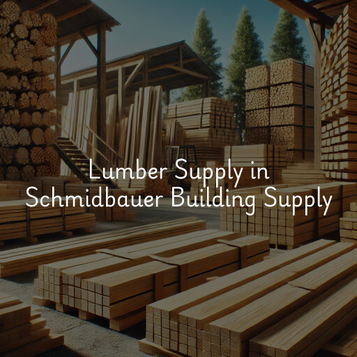 Lumber Supply and Wood Products Schmidbauer Building Supply