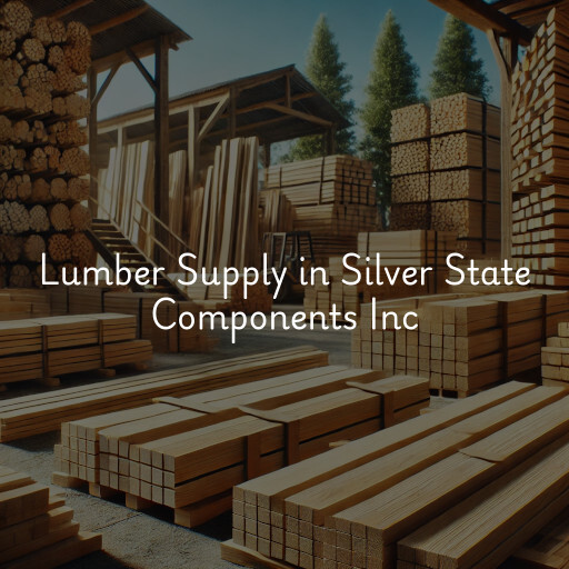Lumber Supply and Wood Products Silver State Components Inc