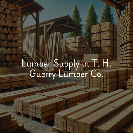 Lumber Supply and Wood Products T. H. Guerry Lumber Co.