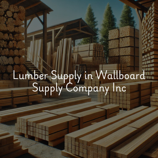 Lumber Supply and Wood Products Wallboard Supply Company Inc