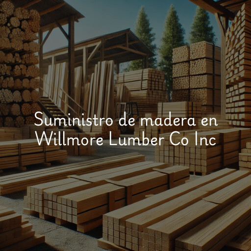Suministro de madera en Willmore Lumber Co Inc