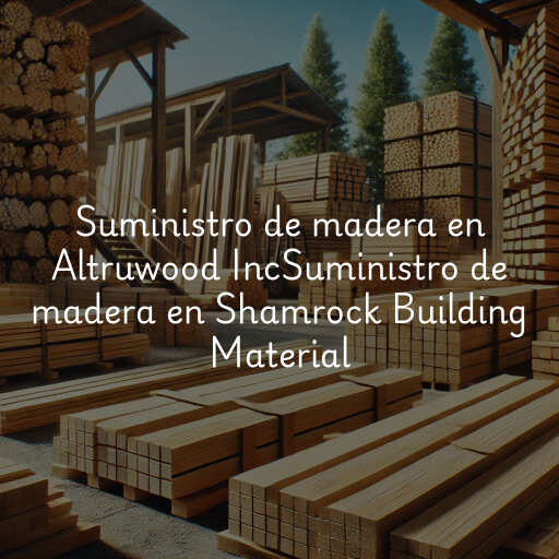 Suministro de madera en