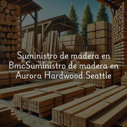 Suministro de madera en