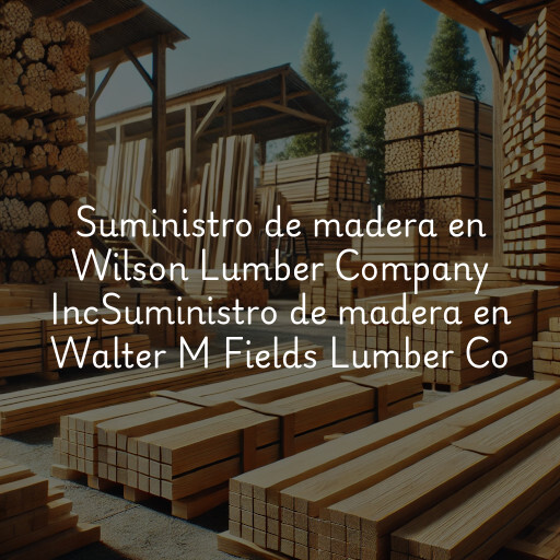 Suministro de madera en